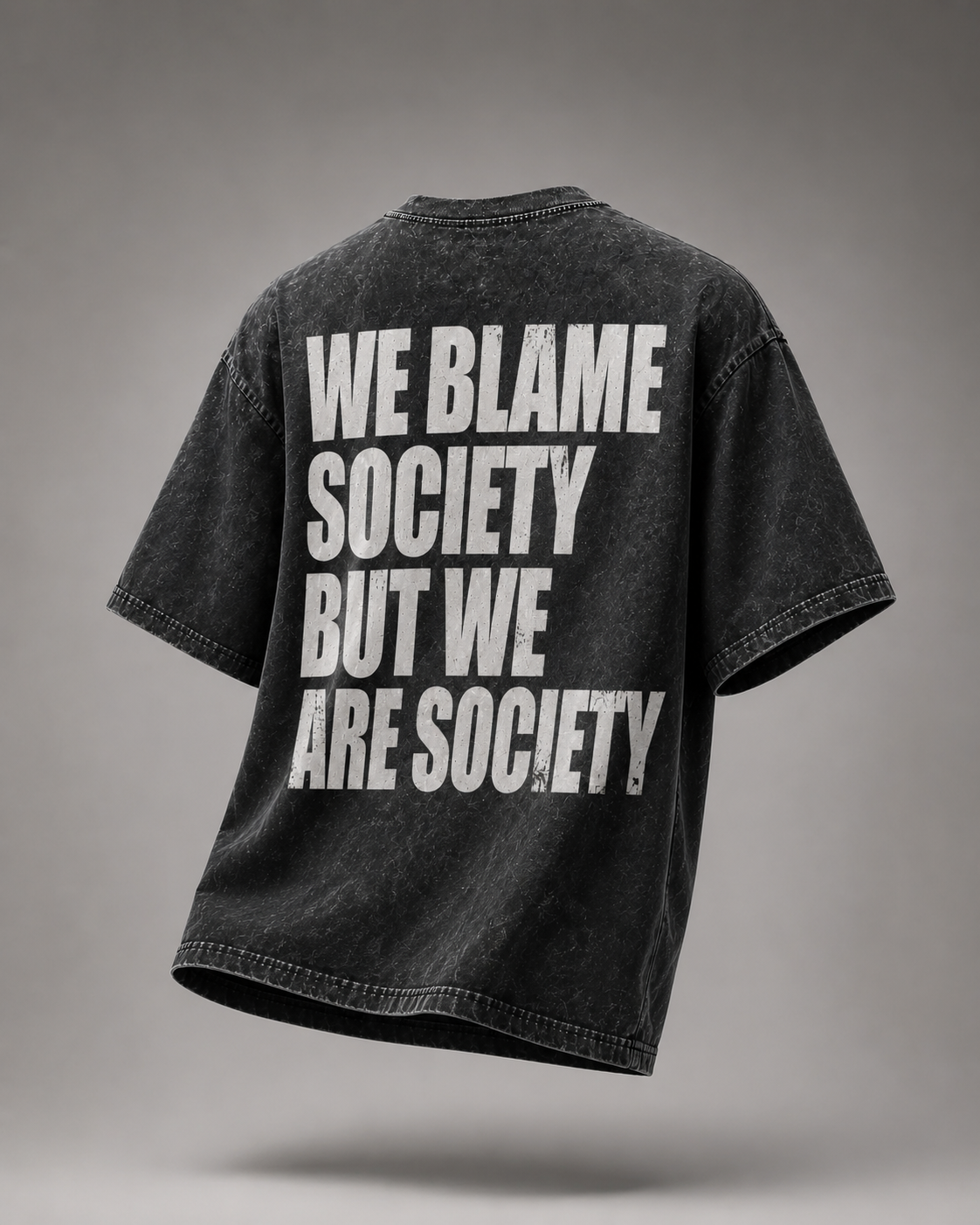 WE BLAME SOCIETY BUT WE ARE SOCIETY