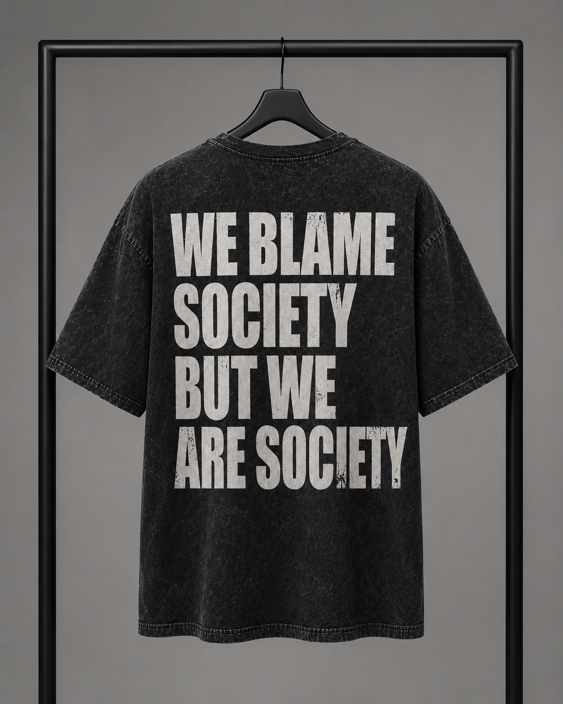 WE BLAME SOCIETY BUT WE ARE SOCIETY
